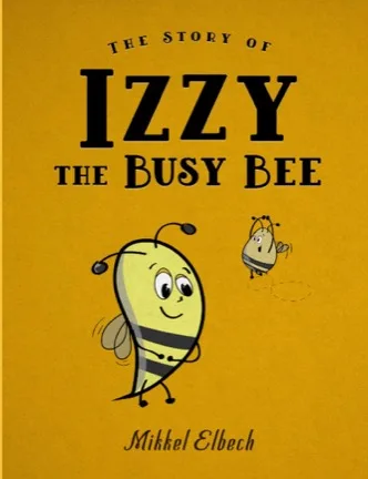 Bogomslag for The Story of Izzy the Busy Bee af Mikkel Elbech